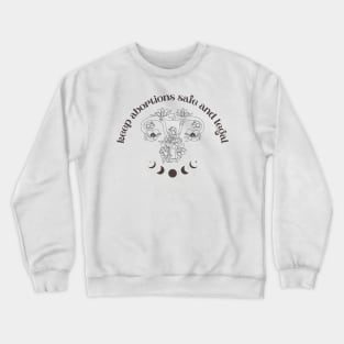 Keep Abortions Safe and Legal Crewneck Sweatshirt